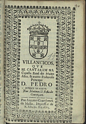 Villancicos, qve se cantaram na Capella Real do muito alto, & muito poderoso Princepe Dom Pedro Noss...
