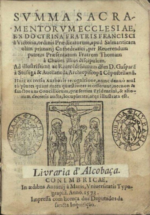 Summa sacramentorum ecclesiae ex doctrina fratris Francisci à Victoria ordinis Praedicatorum apud Sa...