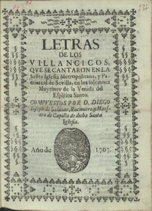 Letras de los villancicos, qve se cantaron en la Santa Iglesia Metropolitana, y Patriarcal de Sevill...