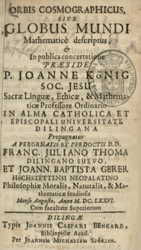 Orbis cosmographicus, sive globus mundi mathematicè descriptus, [et] in publica concertatione