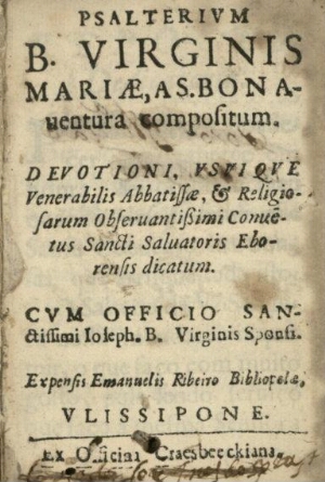 Psalterium B. Virginis Mariae, a S. Bonaventura compositum... Cum Officio Sanctissimi Joseph. B. Vir...