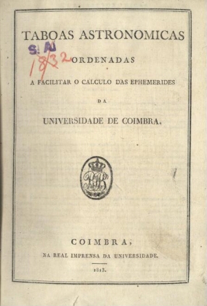 Taboas astronomicas ordenadas a facilitar o calculo das ephemerides da Universidade de Coimbra