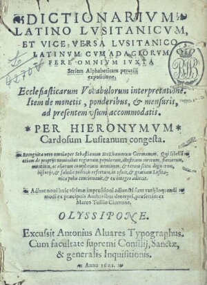 Dictionarium latino lusitanicum et vice versa lusitanico latinumQui libellum etiam de propijs nomini...