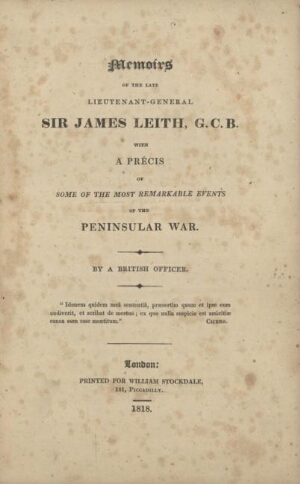 Memoirs of the late lieutenant-general Sir James Leith, G. C. B. with a précis of some of the most r...
