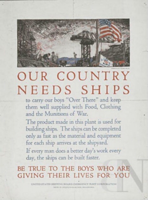 Our country needs ships to carry the boys "over there" and keep them well supplied...