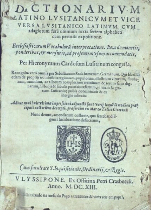 Dictionarium latino lusitanicum et vice versa lusitanico latinumQui libellum etiam de proprijs nomin...