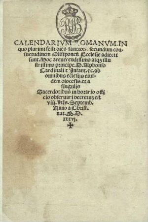 Calendarium romanum in quo plurimi festi dies sanctoru[m] secundum consuetudinem Olisiponeñ Ecclesia...