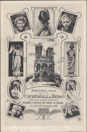Souvenez-vous que la Cathédrale de Reims a été sans raisons militaires incendiée et détruite par l'A...