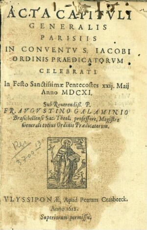 Acta Capituli Generalis Parisiis in conventu S. Jacobi Ordinis Praedicatorum celebrati in Festo Sanc...
