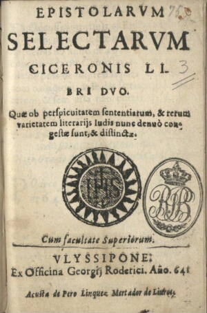 Epistolarum selectarum Ciceronis libri duo. Quae ob perspicuitatem sententiarum, & rerum varietatem ...