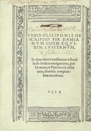Vrbis Olisiponis Descriptio per Damianum Goem Equitem Lusitanum, in qua obiter tractantur nõ nulla d...