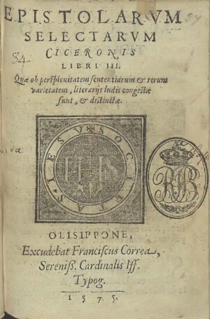 Epistolarum selectarum Ciceronis liberi III.Quae ob perspicuitatem sententiarum et rerum varietatem ...