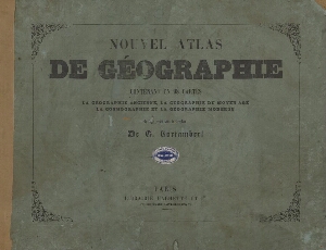 Nouvel atlas de géographie contenant en 98 cartes la géographie ancienne, la géographie du Moyen Age...