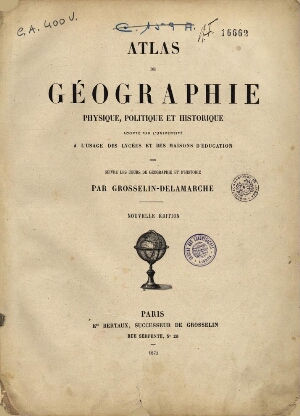 Atlas de géographie physique, politique et historique adopté par l'université a l'usage des Lycées e...