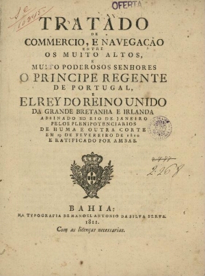 Tratado de comercio e navegação entre o Principe Regente de Portugal e El-Rei da Gran Bretanha e Irl...