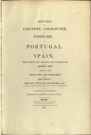 Sketches of the Country, character, and Costume, in Portugal and Spain, made during the campaign, an...