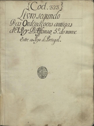 [Livro segundo das Ordenações de D. Afonso V.Ordenações e Cartas de D. Pedro I, D. João I, D. Dinis,...
